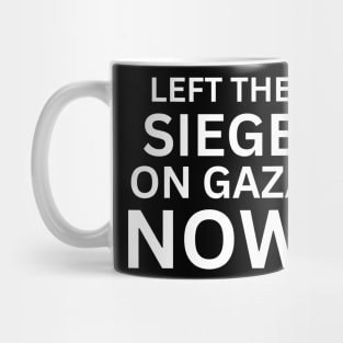 Left The Siege On Gaza Now Mug